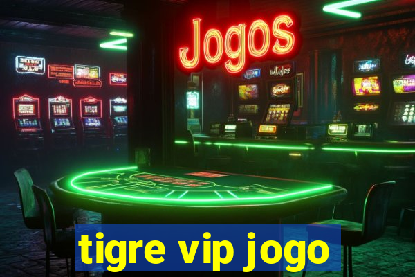 tigre vip jogo